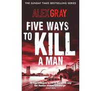 Five Ways To Kill A Man: Book 7 in the Sunday Times bestselling detective series (DSI William Lorimer)