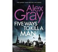 Five Ways To Kill A Man: Book 7 in the Sunday Times bestselling detective series (DSI William Lorimer)