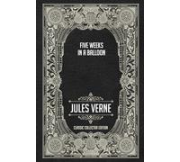 Five Weeks in a Balloon - Classic Collector Edition (Annotated)