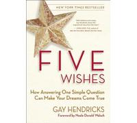 Five Wishes: How Answering One Simple Question Can Make Your Dreams Come True