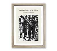 Five Women By Ernst Ludwig Kirchner Exhibition Museum Painting Framed Print | A2 Oak Framed Wall Art | Ready to Hang | Modern Historical Picture | Living Room Bedroom Lounge Office