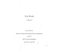 Five Words - Volume X - Poems from the 4th Five Words International Poetry Competition and from 50 Five Word Challenges