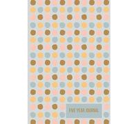 Five Year Journal One Line A Day: Large 5 Year Diary Hardcover Memory Book Perfect For Moms Daughters Women White Elephant Gifts Bulk Gifts Round Robins | 6 x 9 Diary Dated and Lined Polka Dots