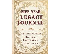 Five-Year Legacy Journal for Grandparents: One Line, Once a Week: 52 Weekly Prompts to Preserve Family Memories and Stories (2026-2030)