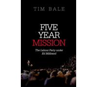 Five Year Mission : The Labour Party under Ed Miliband