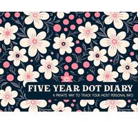 Five Year Period Diary - Bouquet: A Private Way to Track Your Most Personal Info