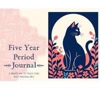 Five Year Period Journal - Blossom Cat: A Private Way to Track Your Most Personal Info