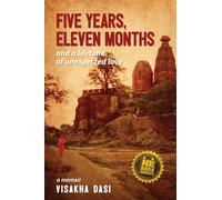 Five Years, Eleven Months and a Lifetime of Unexpected Love: A Memoir (The Essence of the Bhagavad-gita)