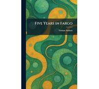 Five Years in Fargo