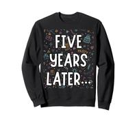 Five Years Later Funny Sarcastic 5th Birthday Party Kids Top Sweatshirt