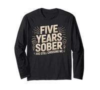 Five Years Sober and Still Choosing Me Sobriety Milestone Long Sleeve T-Shirt