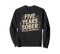 Five Years Sober And Still Choosing Me Sobriety Milestone Sweatshirt