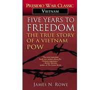 Five Years to Freedom by James N. Rowe Published by Ballantine Books Inc. (1984)