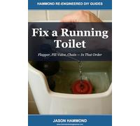 Fix a Running Toilet: Flapper, Fill Valve, Chain - In That Order (Hammond Re-Engineered DIY Guides)