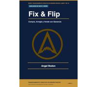 FIX & FLIP - Compra, Arregla y Vende con Ganancia: Financiamiento Creativo en Bienes Raices