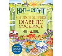 Fix-It and Enjoy-It! Church Suppers Diabetic Cookbook: 500 Great Stove-Top And Oven Recipes-- For Everyone!