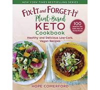 Fix-It and Forget-It Plant-Based Keto Cookbook: Healthy and Delicious Low-Carb, Vegan Recipes (Fix-It and Enjoy-It!)