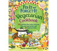 Fix-It and Forget-It Vegetarian Cookbook: 565 Delicious Slow-Cooker, Stove-Top, Oven, And Salad Recipes, Plus 50 Suggested Menus (Fix-It and Enjoy-It!)