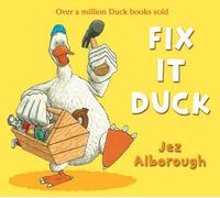 Fix-It Duck (Duck in the Truck) by Jez Alborough (3-Sep-2009) Paperback