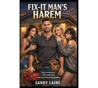 Fix-It Man's Harem: Three roommates. One repairman. One very distracting deadline