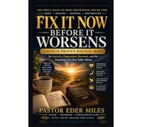 FIX IT NOW BEFORE IT WORSENS: Church-Proven Biblical Hope for Anxiety, Depression, Burnout, and the Emotions No One Talks About