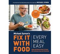 Fix It with Food: Every Meal Easy: Simple and Delicious Recipes for Anyone with Autoimmune Issues and Inflammation: A Cookbook