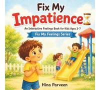 Fix My Impatience: An Interactive Feelings Book for Kids Ages 3-7 (Fix My Feelings Series)