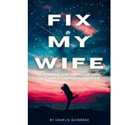 Fix My Wife: Becoming the Husband God Intended for His Daughter