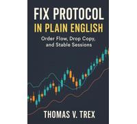 FIX Protocol in Plain English: Order Flow, Drop Copy, and Stable Sessions (Trading System Architecture & DevOps)