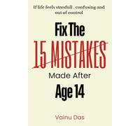 Fix the 15 Mistakes Made After Age 14: Stop Overthinking, Stress, Burnout, and Negativity by Correcting Early Life Mistakes - From Mental Clutter to Inner Peace (A Spiritual Journey)