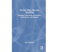 Fix the Plan, Not the Teaching: Aligning Curriculum, Instruction, Assessment, and Support