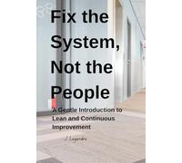 Fix the System, Not the People: A Gentle Introduction to Lean and Continuous Improvement