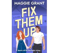 Fix Them Up: An irresistibly heart-warming and humorous love story for fans of grumpy-sunshine and small town romance (Everly Heath 1)