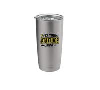 Fix Your Attitude First Funny Sarcastic Quote Stainless Steel Insulated Tumbler
