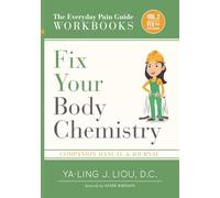 Fix Your Body Chemistry: Companion Manual and Journal for Volume 2 (2 Of 3) (The Everyday Pain Guide)