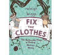 Fix Your Clothes The Sustainable Magic of Mending, Patching, and Darning (Good Life)