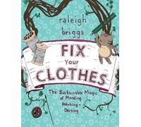 Fix Your Clothes The Sustainable Magic of Mending, Patching, and Darning (Good Life)
