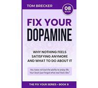 Fix Your Dopamine: Why Nothing Feels Satisfying Anymore and What to Do About It (The Fix Your Series)