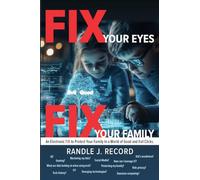 FIX Your Eyes, FIX Your Family: An Electronic FIX to Protect Your Family In a World of Good and Evil Clicks.: 2 (The FIX Series)