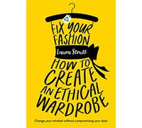Fix Your Fashion: How to Create an Ethical Wardrobe