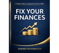 Fix Your Finances: A Simple Guide to Getting Your Money Right