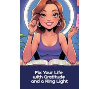 Fix Your Life with Gratitude and a Ring Light: Funny gift - Notebook | Book with empty lined pages | 6" x 9" (15.24 x 22.86 cm) Part of Collection ... Self-Help" | 200 pages, Perfect gag gift