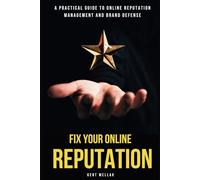 Fix Your Online Reputation: A Practical Guide to Online Reputation Management and Brand Defense