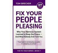 Fix Your People Pleasing: Why Your Nervous System Keeps You Compliant - And What Nobody Ever Told You (The Fix Your Series)