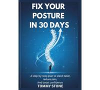 Fix Your Posture in 30 Days: A step-by-step plan to stand taller, reduce pain, and boost confidence (The Posture and Body Reset Series)