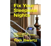 Fix Your Sleepless Nights: A Senior’s Guide to Understanding and Treating Sleep Apnea (Senior Health Concerns)