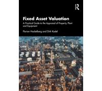 Fixed Asset Valuation : A Practical Guide to the Appraisal of Property, Plant and Equipment