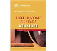 Fixed Income Analysis Workbook (CFA Institute Investment Series)