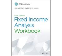 Fixed Income Analysis Workbook (CFA Institute Investment Series)