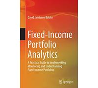 Fixed-Income Portfolio Analytics: A Practical Guide to Implementing, Monitoring and Understanding Fixed-Income Portfolios